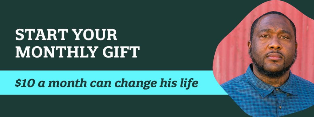 Start your monthly gift today!