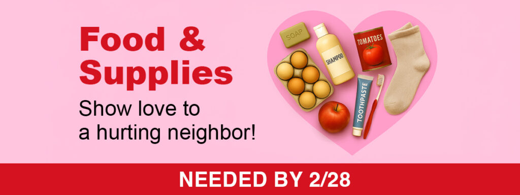 Food and supplies - show love to a hurting neighbor!